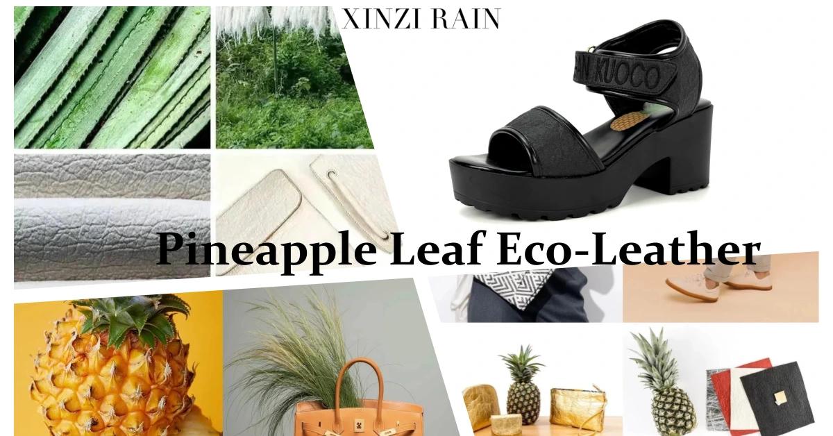 Cuir d'ananas : la nouvelle étape de XINZIRAIN vers une fabrication durable de chaussures et de sacs