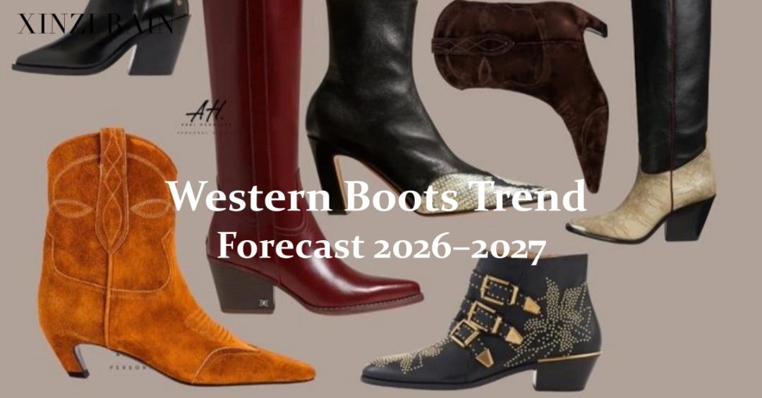 Western Boots Trend Forecast 2026–2027 | Women’s Footwear by XINZIRAIN