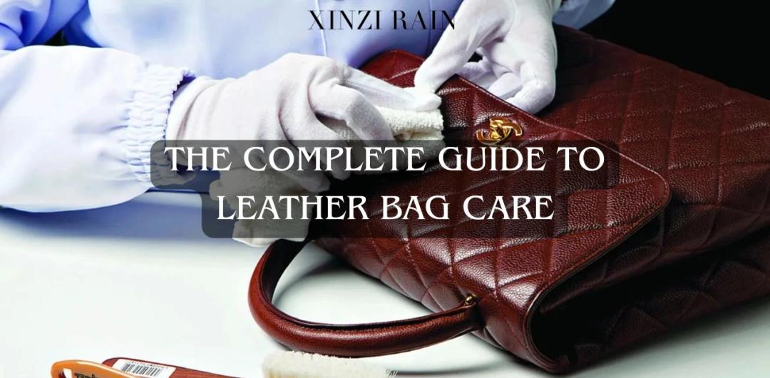 The Complete Guide to Leather Bag Care: How to Maintain Quality, Shape, and Shine