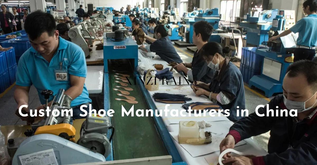How to Choose Reliable Custom Shoe Manufacturers in China