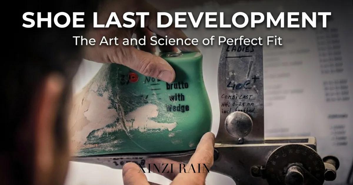 Shoe Last Development & Insole Engineering: The Structural Foundation of Every Great Shoe