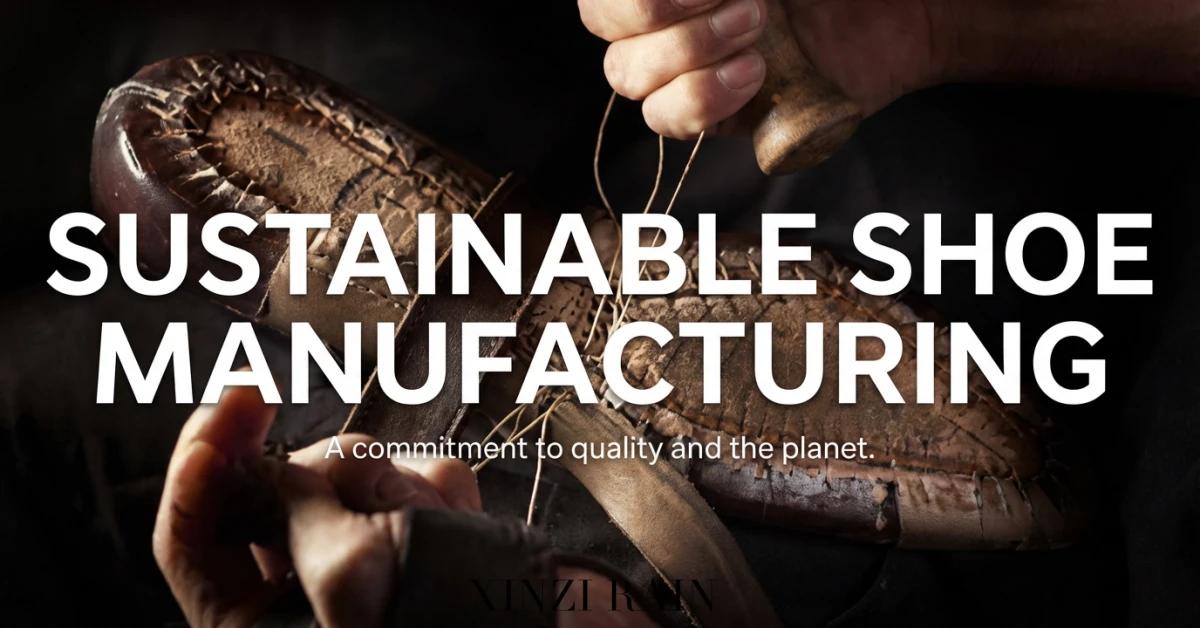 Fabricação sustentável de calçados em 2026: um guia completo para marcas globais de calçados