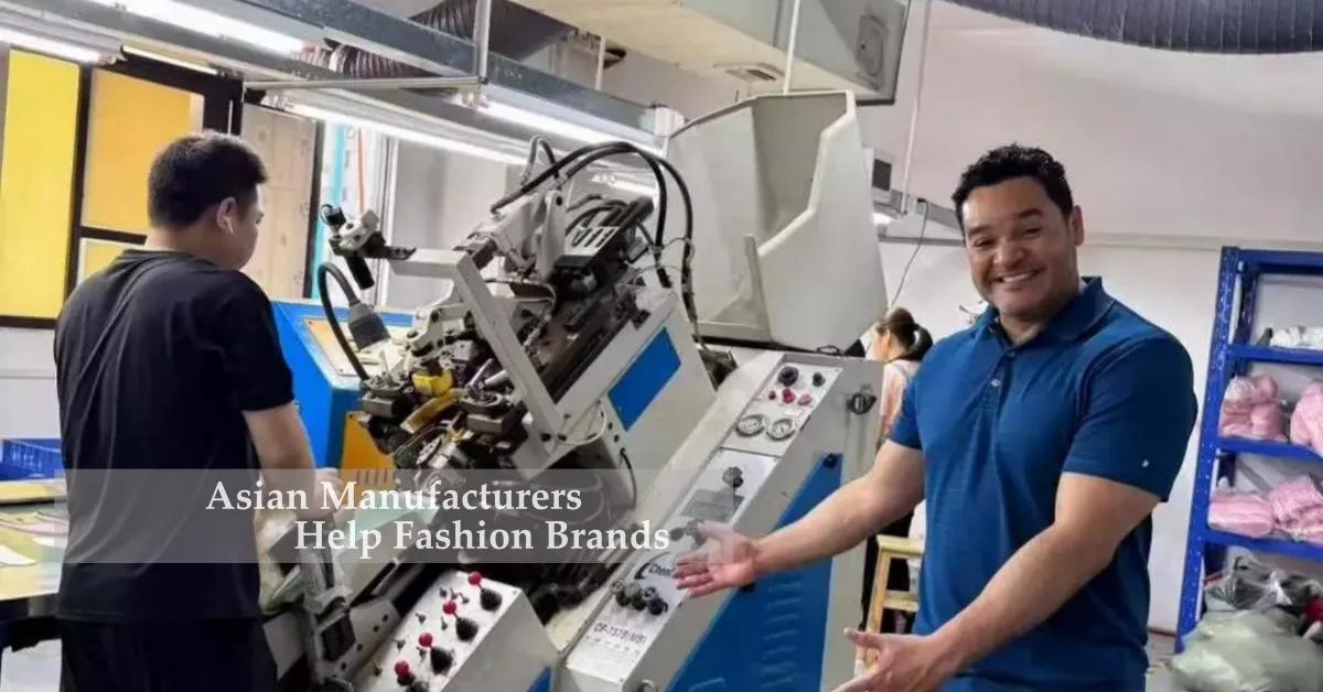 How Asian Manufacturers Help Fashion Brands Scale Faster