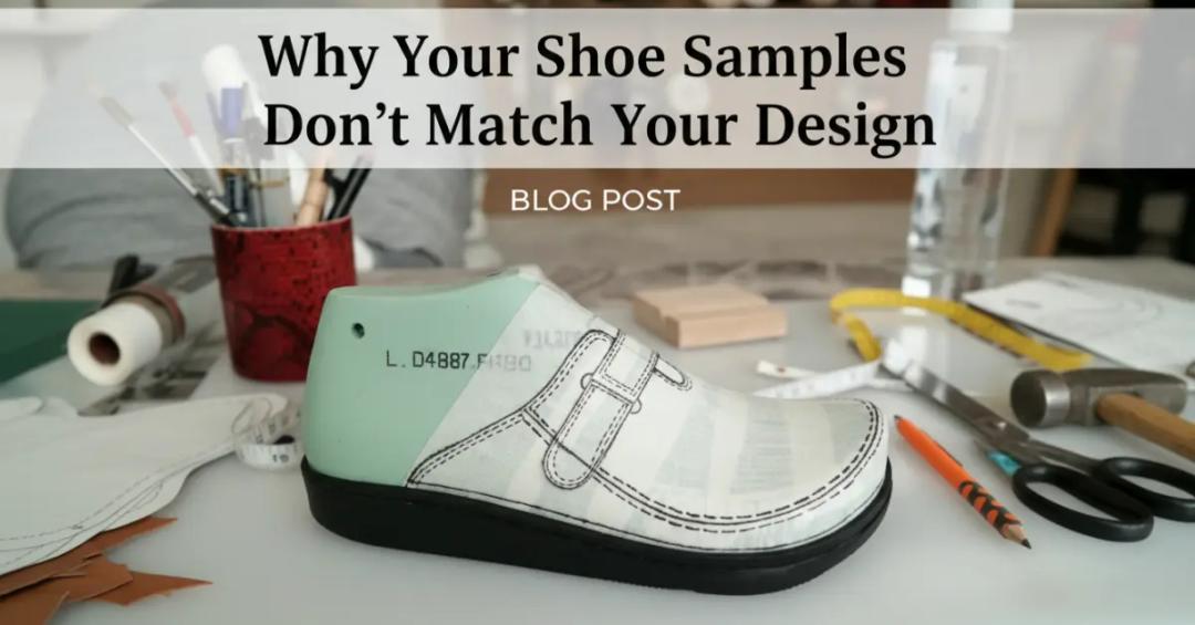 Why Your Shoe Samples Don’t Match Your Design (And How to Fix It)